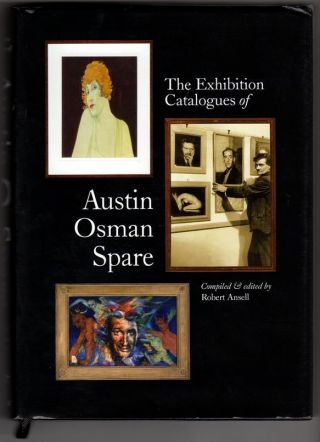 The Exhibition Catalogues Of Austin Osman Spare By Robert Ansell Ultra Limited