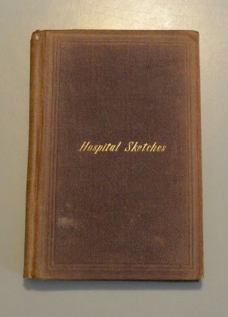 Hospital Sketches By Louisa M.  Alcott 1863 1st Edition Civil War