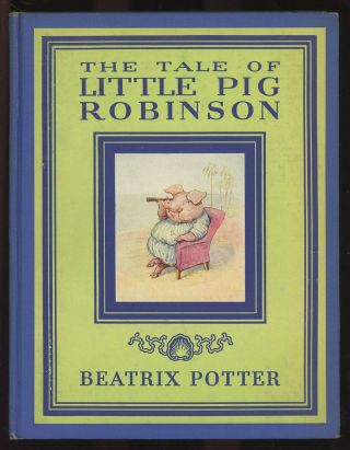 Beatrix Potter / The Tale Of Little Pig Robinson 1st Edition 1930