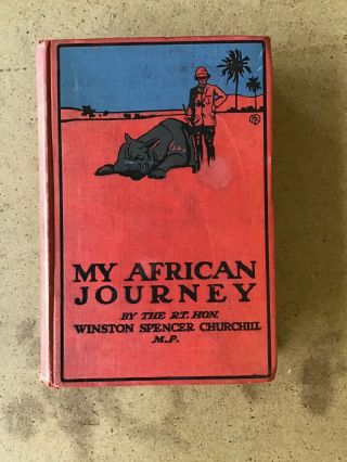 1st Ed Winston Churchill 1908 My African Journey Big Game Hunting,  Travel Memoir