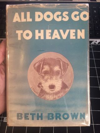 All Dogs Go To Heaven By Beth Brown True 1st Edition 1st Print Collectible Rare
