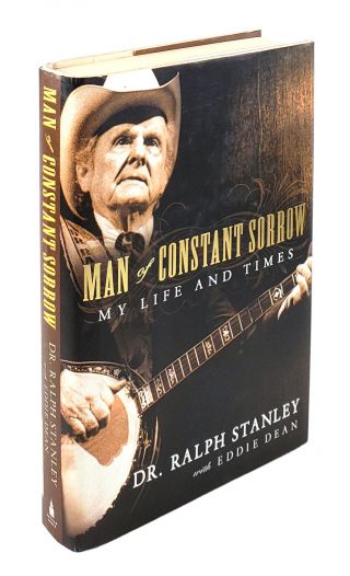 Dr.  Ralph Stanley / Man Of Constant Sorrow: My Life And Times / Signed First Ed.