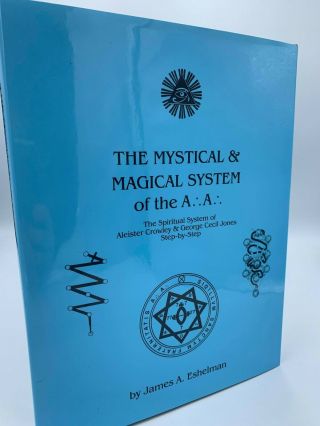 The Mystical & Magical System Of The A.  A.  Aleister Crowley James Eshelman Occult