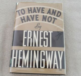 Good 1st Year 1937 Scribner Hb To Have And Have Not Ernest Hemingway Facs Dj