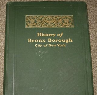 History Of Bronx Borough,  City Of York,  1906 Printing,