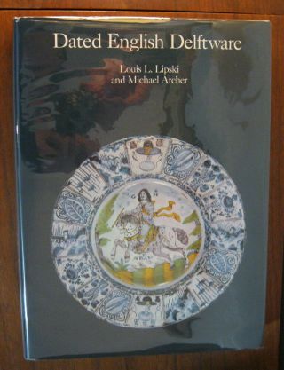 Dated English Delftware by Louis L.  Lipski Reference Book Sotheby ' s LTD ED 2