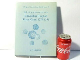 1989 Edwardian English Silver Coins 1279 - 1351 Book By J.  J.  North Hammered Silver