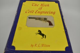 The Book Of Colt Engraving By R.  L.  Wilson 1974 First Edition