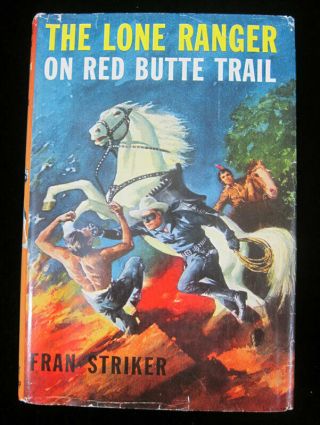 1956 - The Lone Ranger On Red Butte Trail - Fran Striker - Last Book - Number 18