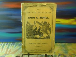 The Life And Adventures Of John A.  Murel - 1800s Softcover Book