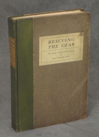 James P Smythe / Rescuing The Czar Two Authentic Diaries Arranged And Translated
