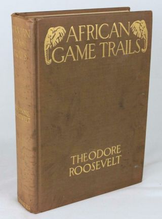 Theodore Roosevelt African Game Trails 1910 1st Ed Big Game Hunting Africa Illus