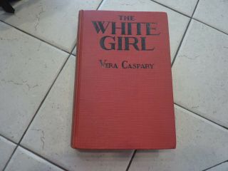Vintage Hardcover 1929 " The White Girl " By Vera Caspary - Volume