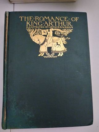 The Romance Of King Arthur Illustrated By Arthur Rackham First Edition 1917