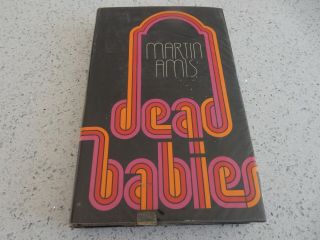 Dead Babies By Martin Amis - Vintage 1st Uk Edition Book In Dust Jacket 1975