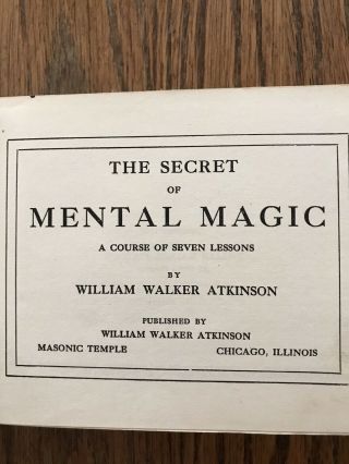 MIND - POWER The Secret Of Mental Magic 1907 William Atkinson 7 Lessons Masons 3