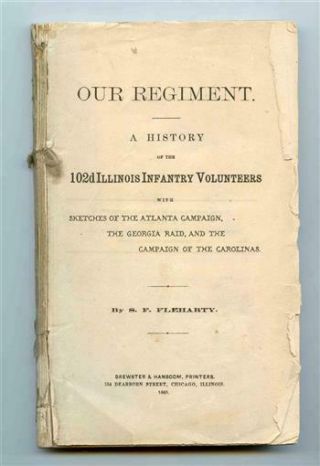 Our Regiment History Of The 102d Illinois Infantry Volunteers 1st Edition 1965