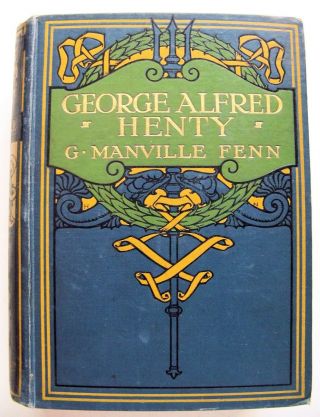Rare 1911 Edition George Alfred (g.  A. ) Henty: The Story Of An Active Life
