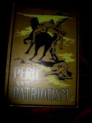1901 True Life Adventure And Heroism Book,  Peril And Patriotism,