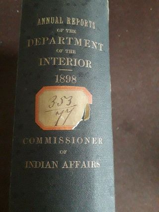 Annual Report Of The Department Of The Interior 1898 Commissioner Indian Affairs