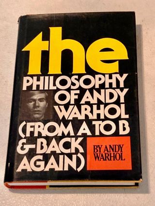 Andy Warhol Signed 1st Ed 1975 The Philosophy Of Andy Warhol From A To B Hc W/dj