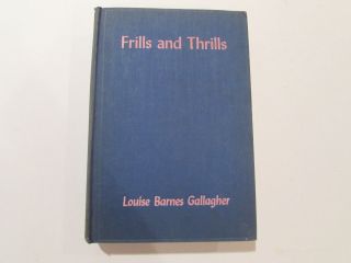 Frills And Thrills,  By Louise Barnes Gallagher - 1940 - Signed 1st Ed. ,  H/c Book