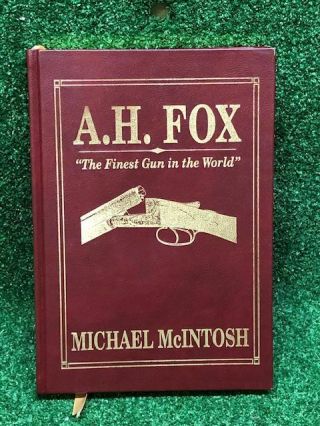 A.  H.  Fox Book " The Finest Gun In The World " Michael Mcintosh Side X Side Shotgun