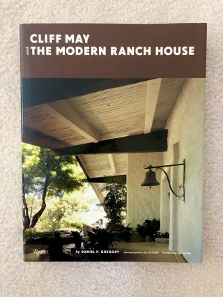Cliff May And The Modern Ranch House Book Mid Century Homes