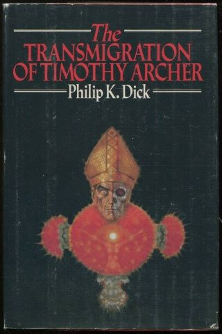 Philip K Dick / The Transmigration Of Timothy Archer First Edition 1982