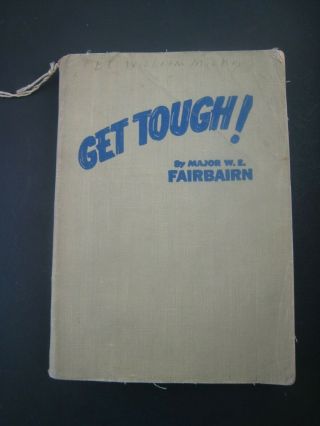 1942 Wwii Military Book.  Get Tough.  By Major Fairbairn.  Named To Lt.  1st