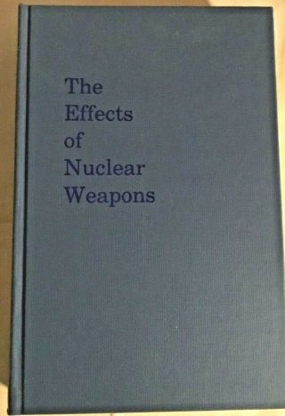The Effects Of Nuclear Weapons By Samuel Gladstone (1977 Hardcover)