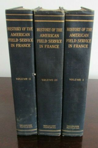 History Of American Field Service In France 1914 - 1917 Three Volume Set 1920 Wwi