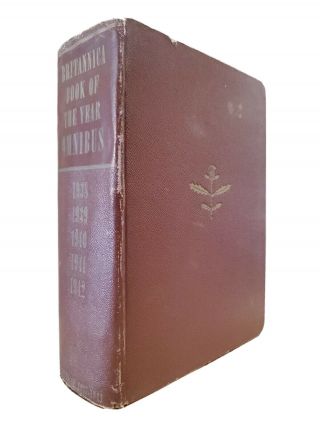 1942 Britannica Book Of The Year Omnibus.  Events Of 1937 1938 1949 1940 1941.
