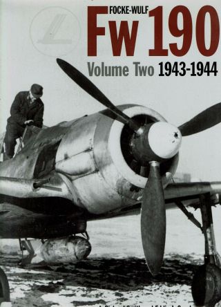 J Richard Smith,  Eddie J Creek / Focke - Wulf Fw 190 Volume 2 1943 - 1944 1st 2012