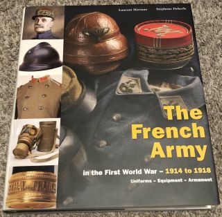 The French Army In The First World War 1914 - 1918 - Mirouze & Dekerle
