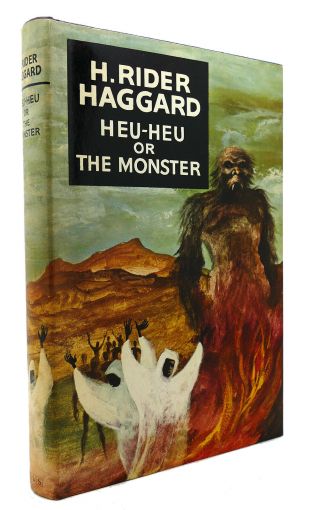 H.  Rider Haggard Heu - Heu Or,  The Monster 1st Edition Thus