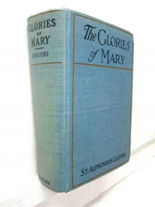 The Glories Of Mary,  St.  A Liguori,  1888,  P J Kenedy - 1st English Edition