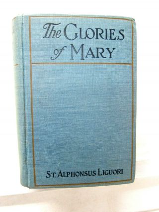 The Glories of Mary,  St.  A Liguori,  1888,  P J Kenedy - 1st English Edition 2
