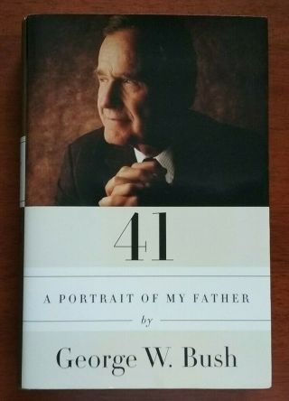 41 A Portrait Of My Father President George W.  Bush First Edition Signed