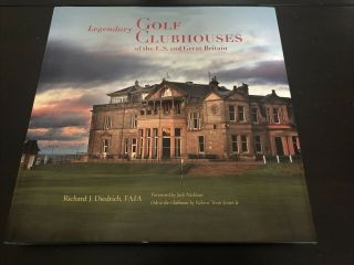 Legendary Golf Clubhouses Of The Us & Great Britain Richard J.  Diedrich