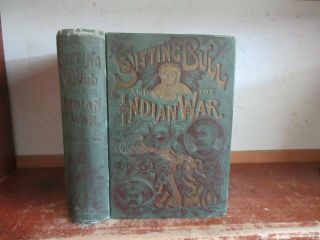 Old Life Of Sitting Bull / History Of Indian War Book 1891 Sioux Chief Custer,