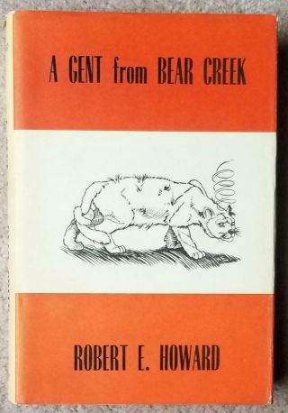 A Gent From Bear Creek By Robert E.  Howard - First Grant Edition