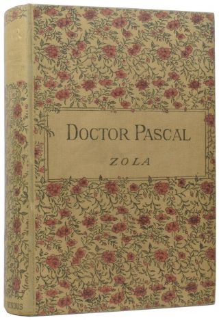 Emile Zola,  Ernest A Vizetelly / Doctor Pascal Or Life And Heredity 1st Edition