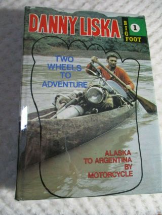 2nd Ed Two Wheels To Adventure Alaska To Argentina By Motorcycle By Danny Liska