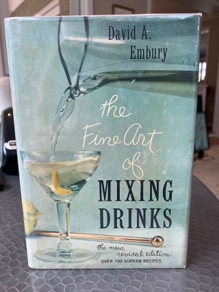 The Fine Art Of Mixing Drinks - 1958 - David Embury W/dust Jacket