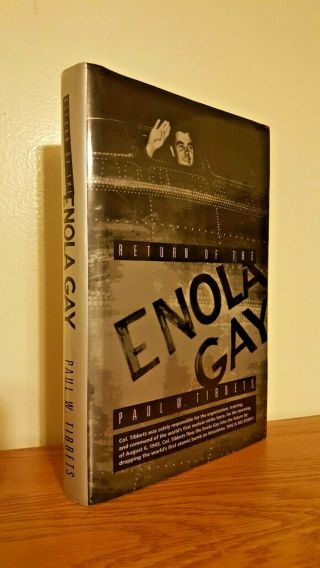 Return Of The Enola Gay Signed By Pilot Paul W.  Tibbets & Bombardier Tom Ferebee