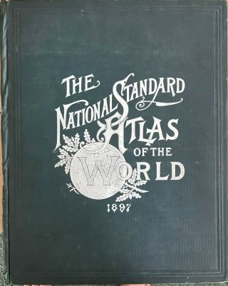 1897 National Standard Atlas Of The World,  Geography Maps History Charts Earth