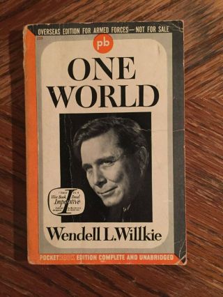 One World By Wendell Willkie,  1943 Armed Forces Ed. ,  1st Printing.