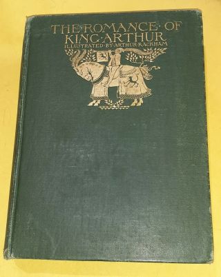 The Romance Of King Arthur Arthur Illustrated By Arthur Rackham.  1917.  1st Ed.