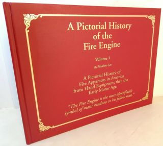 A Pictorial History Of The Fire Engine,  Volume I,  By Matthew Lee,  1997 1st Print